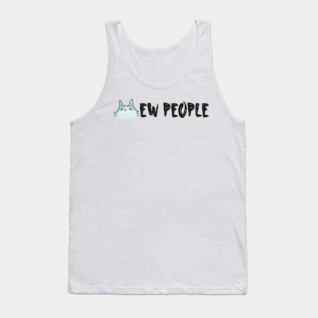 Ew people Simple Funny Quote With Cute Cat Tank Top by MerchSpot